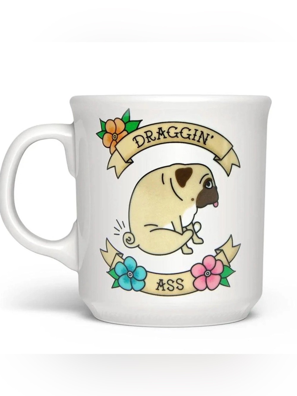Draggin’ A** Pug Mug